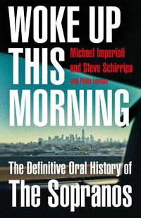 Cover image for Woke Up This Morning: The Definitive Oral History of the Sopranos