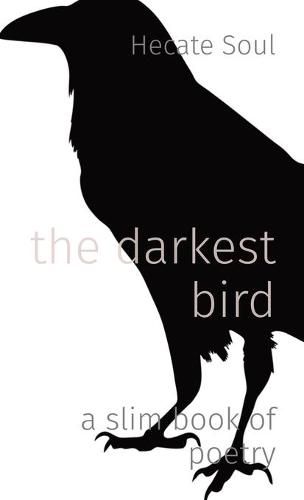 Cover image for The darkest bird: a slim book of poetry