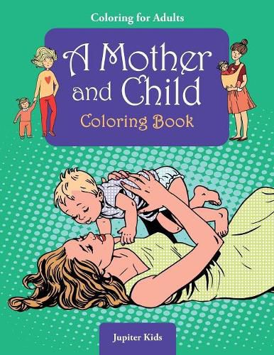 Cover image for Coloring For Adults: A Mother and Child Coloring Book