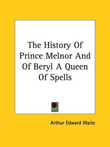 Cover image for The History of Prince Melnor and of Beryl a Queen of Spells