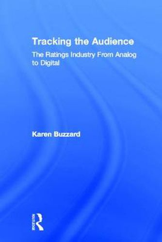 Cover image for Tracking the Audience: The Ratings Industry From Analog to Digital