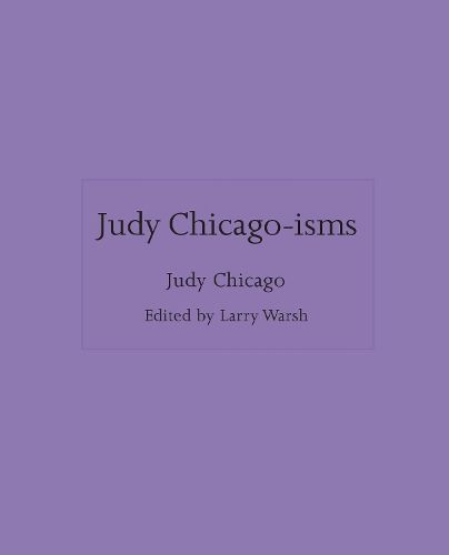 Judy Chicago-isms