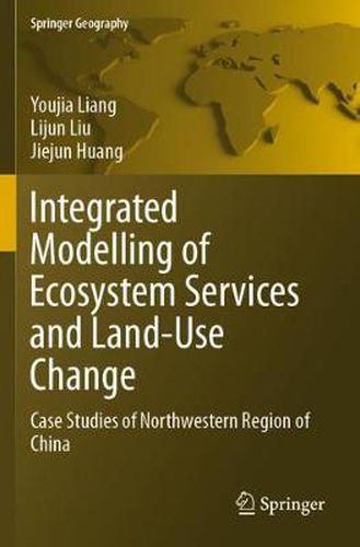 Integrated Modelling of Ecosystem Services and Land-Use Change: Case Studies of Northwestern Region of China