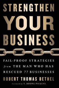 Cover image for Strengthen Your Business: Fail-Proof Strategies from the Man Who Has Rescued 77 Businesses