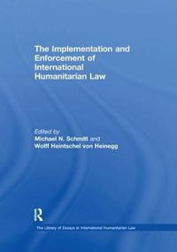 Cover image for The Implementation and Enforcement of International Humanitarian Law