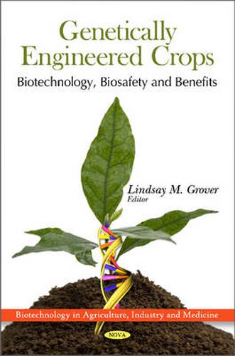 Cover image for Genetically Engineered Crops: Biotechnology, Biosafety & Benefits