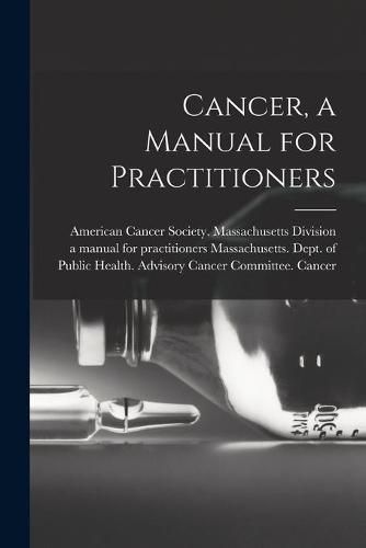 Cover image for Cancer, a Manual for Practitioners