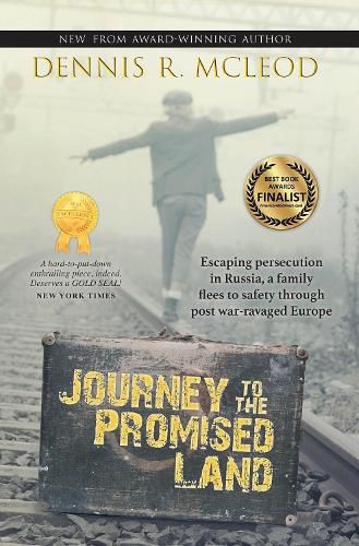 Cover image for Journey to the Promised Land: Escaping persecution in Russia, a family flees to safety through post war-ravaged Europe