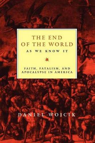 Cover image for The End of the World as We Know it: Faith, Fatalism and Apocalypse in America