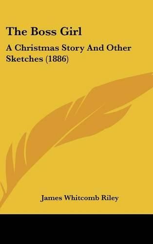 The Boss Girl: A Christmas Story and Other Sketches (1886)