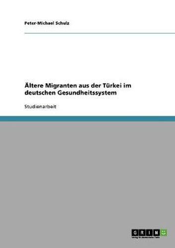 Cover image for AEltere Migranten aus der Turkei im deutschen Gesundheitssystem