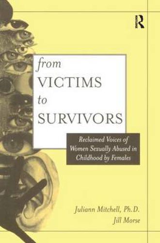 Cover image for From Victim To Survivor: Women Survivors Of Female Perpetrators