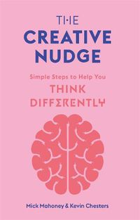 Cover image for The Creative Nudge: Simple Steps to Help You Think Differently