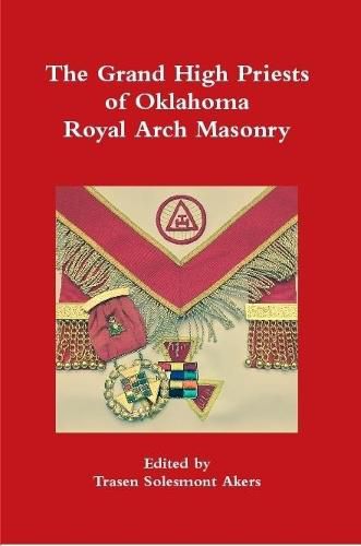 Cover image for The Grand High Priests of Oklahoma Royal Arch Masonry