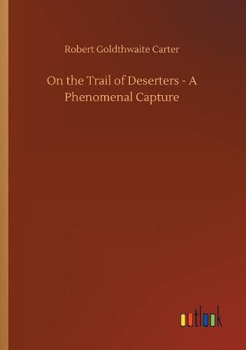 Cover image for On the Trail of Deserters - A Phenomenal Capture