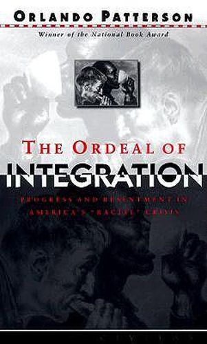 Cover image for The Ordeal of Integration: Progress and Resentment in America's Racial Crisis