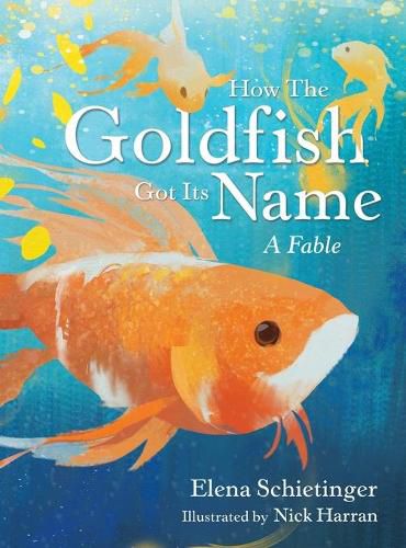 Cover image for How the Goldfish Got Its Name: A Fable