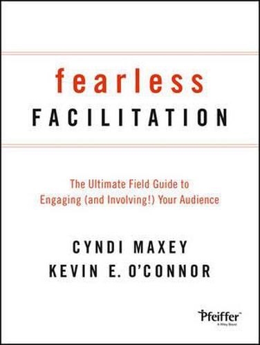 Cover image for Fearless Facilitation: The Ultimate Field Guide to Engaging (and Involving!) Your Audience