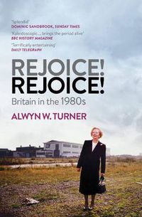 Cover image for Rejoice! Rejoice!: Britain in the 1980s