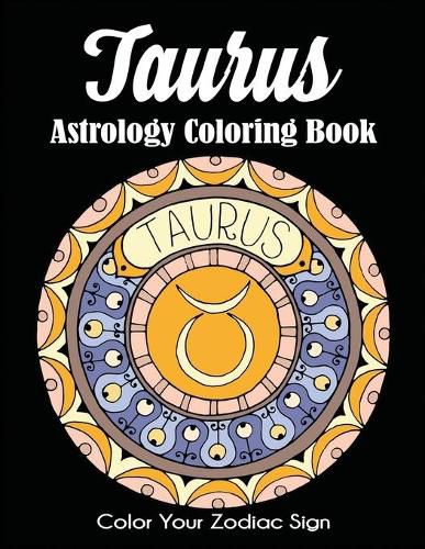 Cover image for Taurus Astrology Coloring Book: Color Your Zodiac Sign