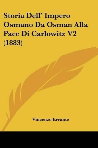 Cover image for Storia Dell' Impero Osmano Da Osman Alla Pace Di Carlowitz V2 (1883)
