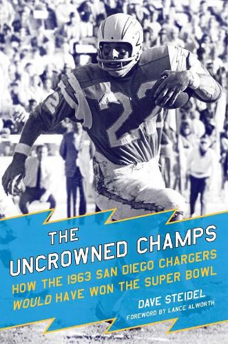 Cover image for The Uncrowned Champs: How the 1963 San Diego Chargers Would Have Won the Super Bowl