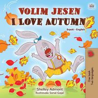 Cover image for I Love Autumn (Serbian English Bilingual Children's Book - Latin alphabet)