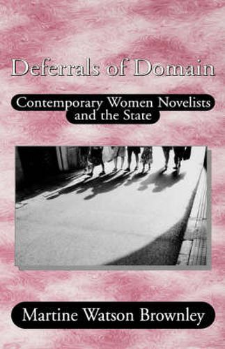 Cover image for Deferrals of Domain: Contemporary Women Novelists and the State