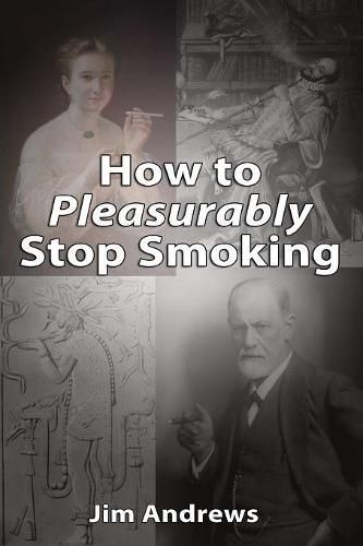 Cover image for How to Pleasurably Stop Smoking