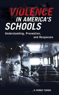 Cover image for Violence in America's Schools: Understanding, Prevention, and Responses