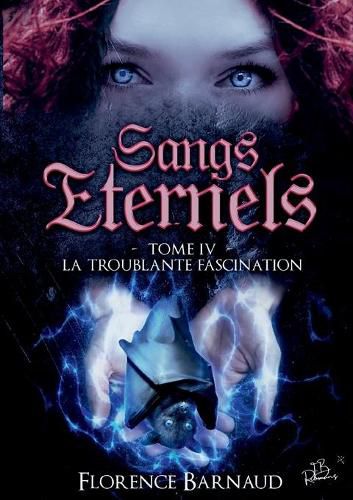 Cover image for Sangs Eternels - Tome 4: La Troublante Fascination