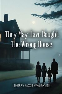 Cover image for They May Have Bought the Wrong House
