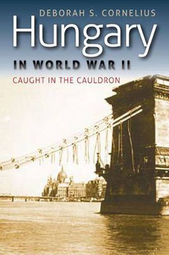 Cover image for Hungary in World War II: Caught in the Cauldron