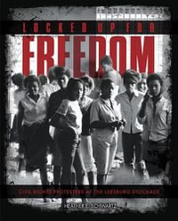 Cover image for Locked Up for Freedom: Civil Rights Protesters at the Leesburg Stockade