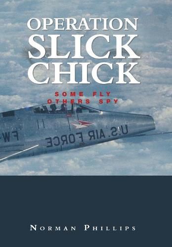 Cover image for Operation Slick Chick: Some Fly Others Spy