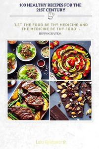 Cover image for 100 Healthy Recipes for 21st Century