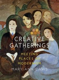 Cover image for Creative Gatherings: Meeting Places of Modernism