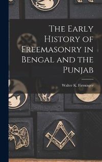 Cover image for The Early History of Freemasonry in Bengal and the Punjab