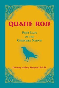 Cover image for Quatie Ross: First Lady of the Cherokee Nation