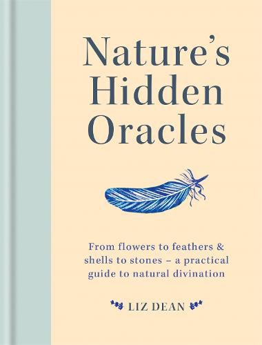 Cover image for Nature's Hidden Oracles: From Flowers to Feathers & Shells to Stones - A Practical Guide to Natural Divination