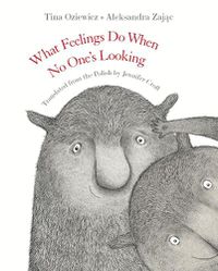Cover image for What Feelings Do When No One's Looking