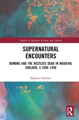 Cover image for Supernatural Encounters: Demons and the Restless Dead in Medieval England, c.1050-1450