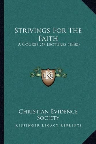 Cover image for Strivings for the Faith: A Course of Lectures (1880)