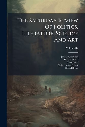 Cover image for The Saturday Review Of Politics, Literature, Science And Art; Volume 82