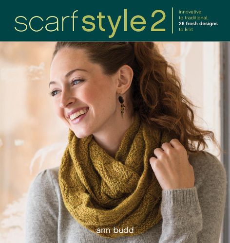 Cover image for Scarf Style 2: Innovative to Traditional, 26 Fresh Designs to Knit
