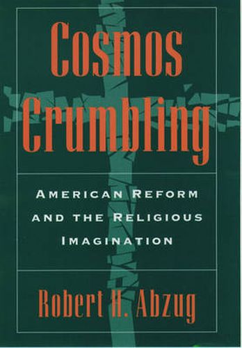 Cover image for Cosmos Crumbling: American Reform and the Religious Imagination