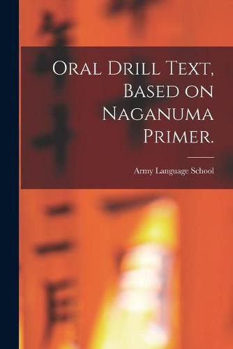 Cover image for Oral Drill Text, Based on Naganuma Primer.