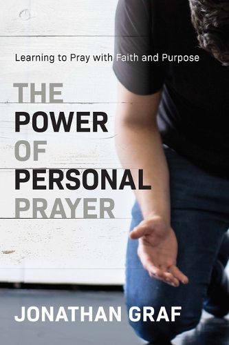 Cover image for The Power of Personal Prayer: Learning to Pray with Faith and Purpose