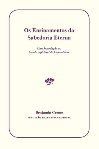 Cover image for OS Ensinamentos Da Sabedoria Eterna: Uma Introucao Ao Legado Espiritual Da Humanidade