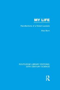 Cover image for My Life: Recollections of a Nobel Laureate